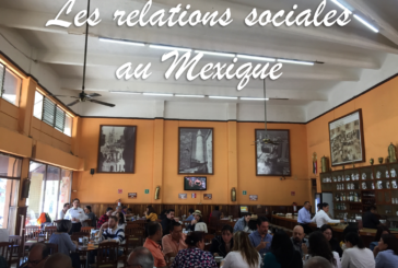 La Chronique d’Hélène – Les relations sociales au Mexique !